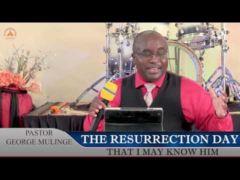 PST. GEORGE MULINGE – THE RESURRECTION DAY